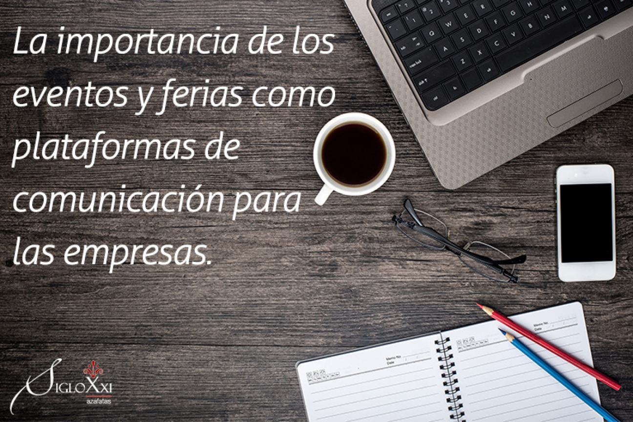 La importancia de los eventos y ferias como plataformas de comunicación para las empresas